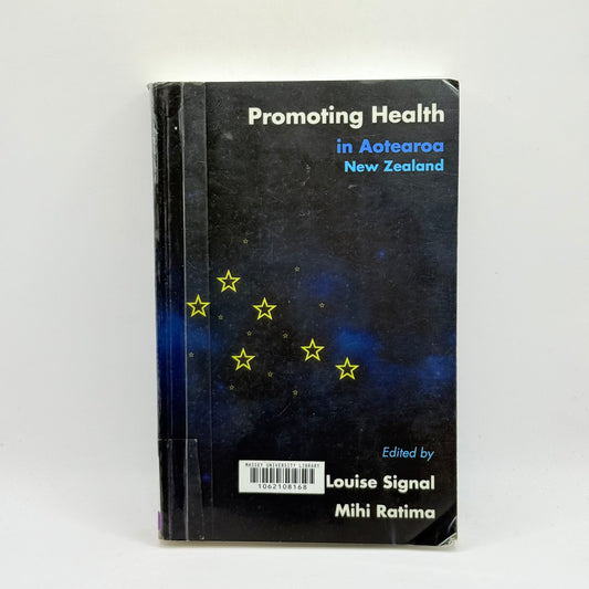 Promoting Health in Aotearoa New Zealand edited by Louise Signal & Mihi Ratima