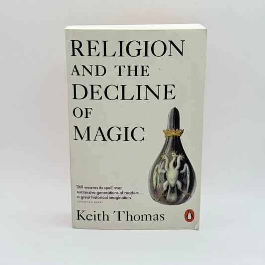 Religion and the Decline of Magic by Keith Thomas