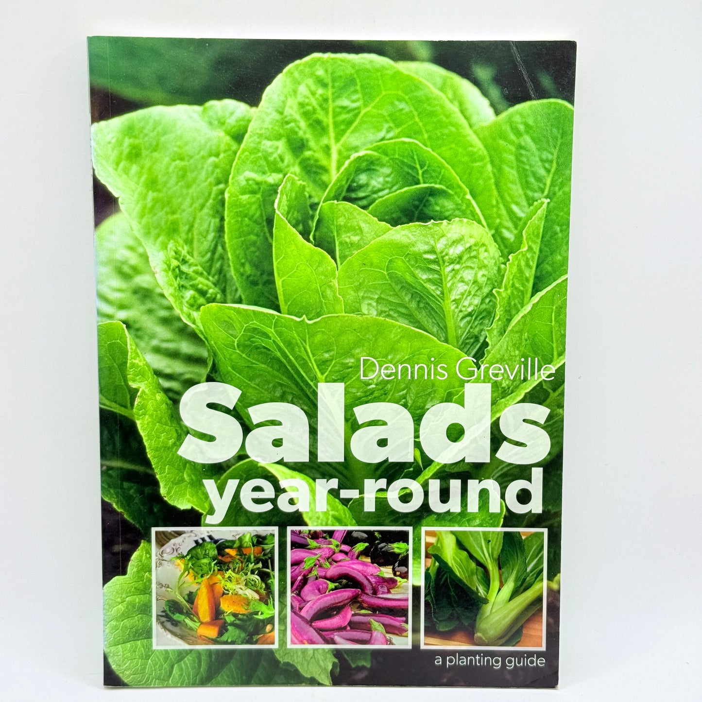 Salads Year-Round: A Planting Guide by Dennis Greville