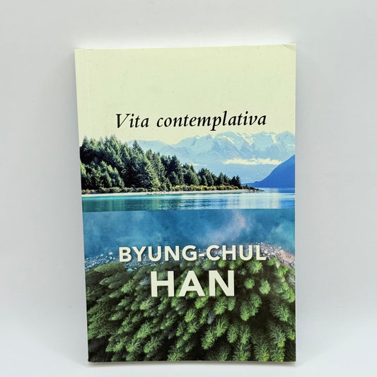 Vita contemplativa by Byung-Chul Han