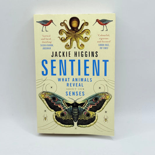 Sentient: What Animals Reveal About Our Senses by Jackie Higgins