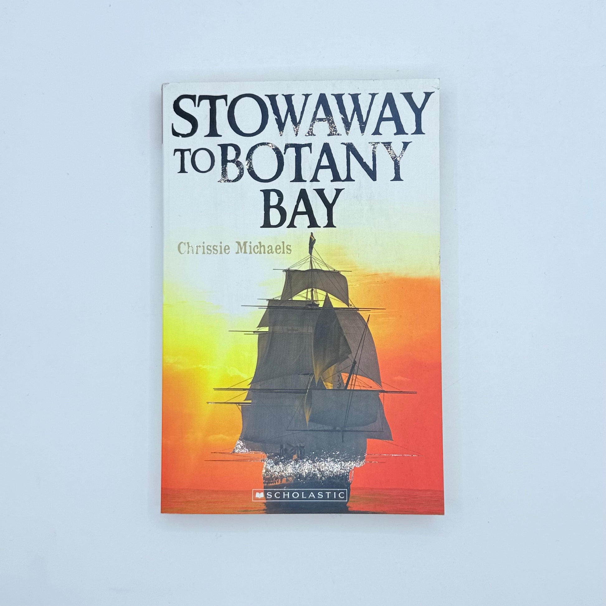 Stowaway to botany bay by chrissie michaels - print books printed media