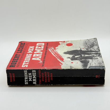 Strong Men Armed: The United States Marines Against Japan by Robert Leckie