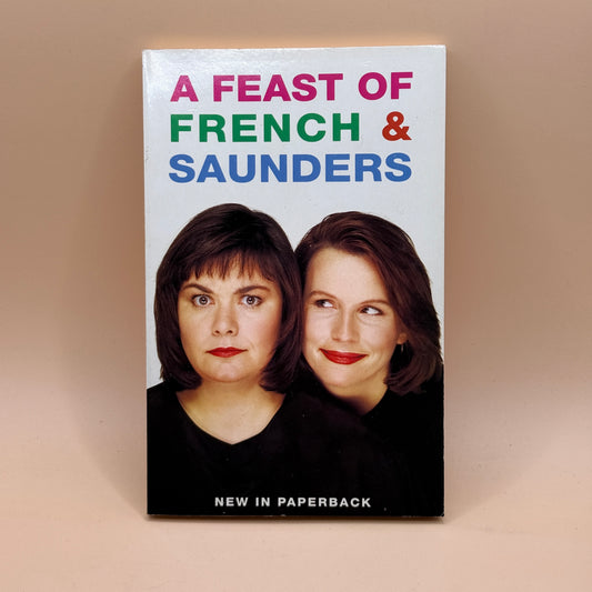 A Feast of French & Saunders by Dawn French & Jennifer Saunders
