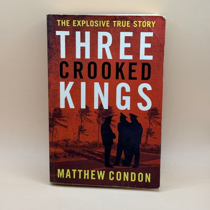 Three Crooked Kings by Matthew Condon