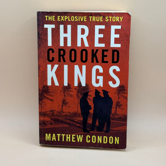Three Crooked Kings by Matthew Condon