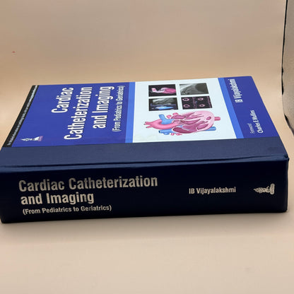 Cardiac Catheterization and Imaging (From Pediatrics to Geriatrics) by IB Vijayalakshmi