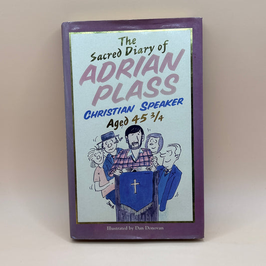 The Sacred Diary of Adrian Plass Christian Speaker Aged 45 3/4 by Adrian Plass