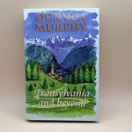 Transylvania and Beyond by Dervla Murphy