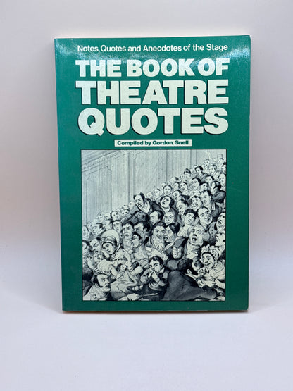 The Book Of Theatre Quotes By Gordon Snell