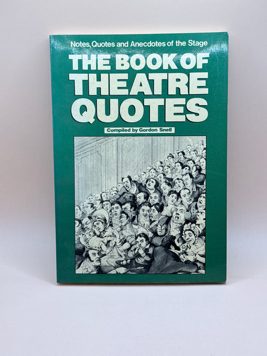 The Book Of Theatre Quotes By Gordon Snell