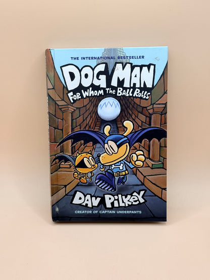 Dog Man: For Whom the Ball Rolls by Dav Pilkey