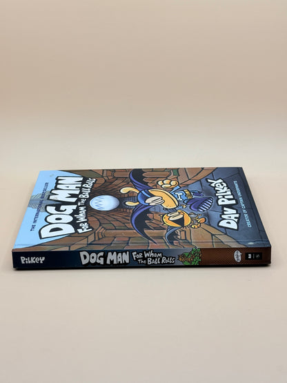 Dog Man: For Whom the Ball Rolls by Dav Pilkey