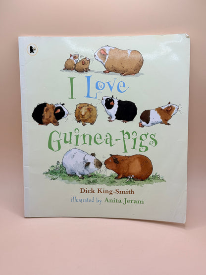 I Love Guinea-pigs by Dick King-Smith