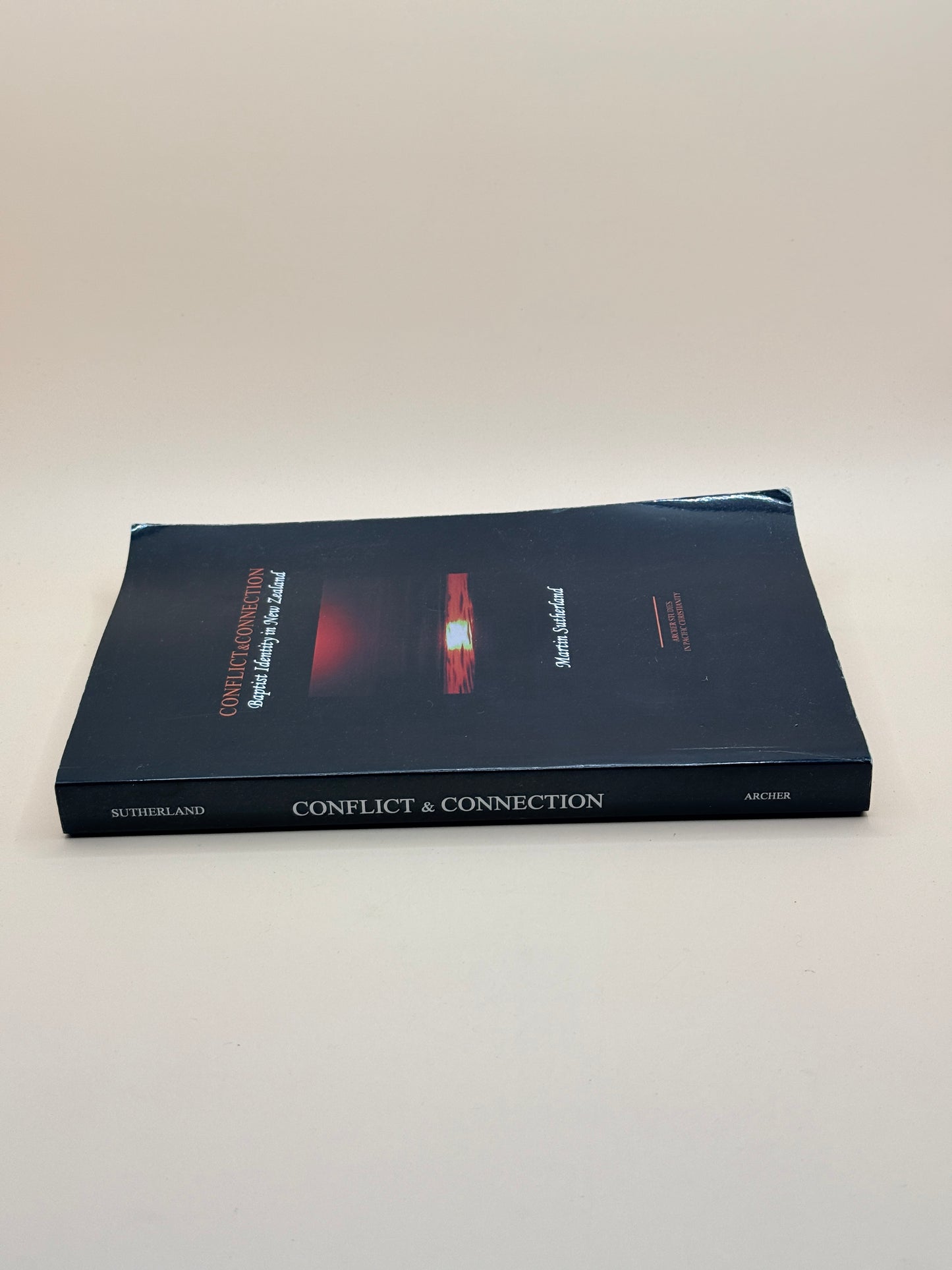 Conflict & Connection: Baptist Identity in New Zealand by Martin Sutherland