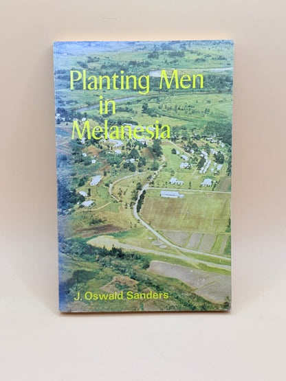 Planting Men in Melanesia by J. Oswald Sanders