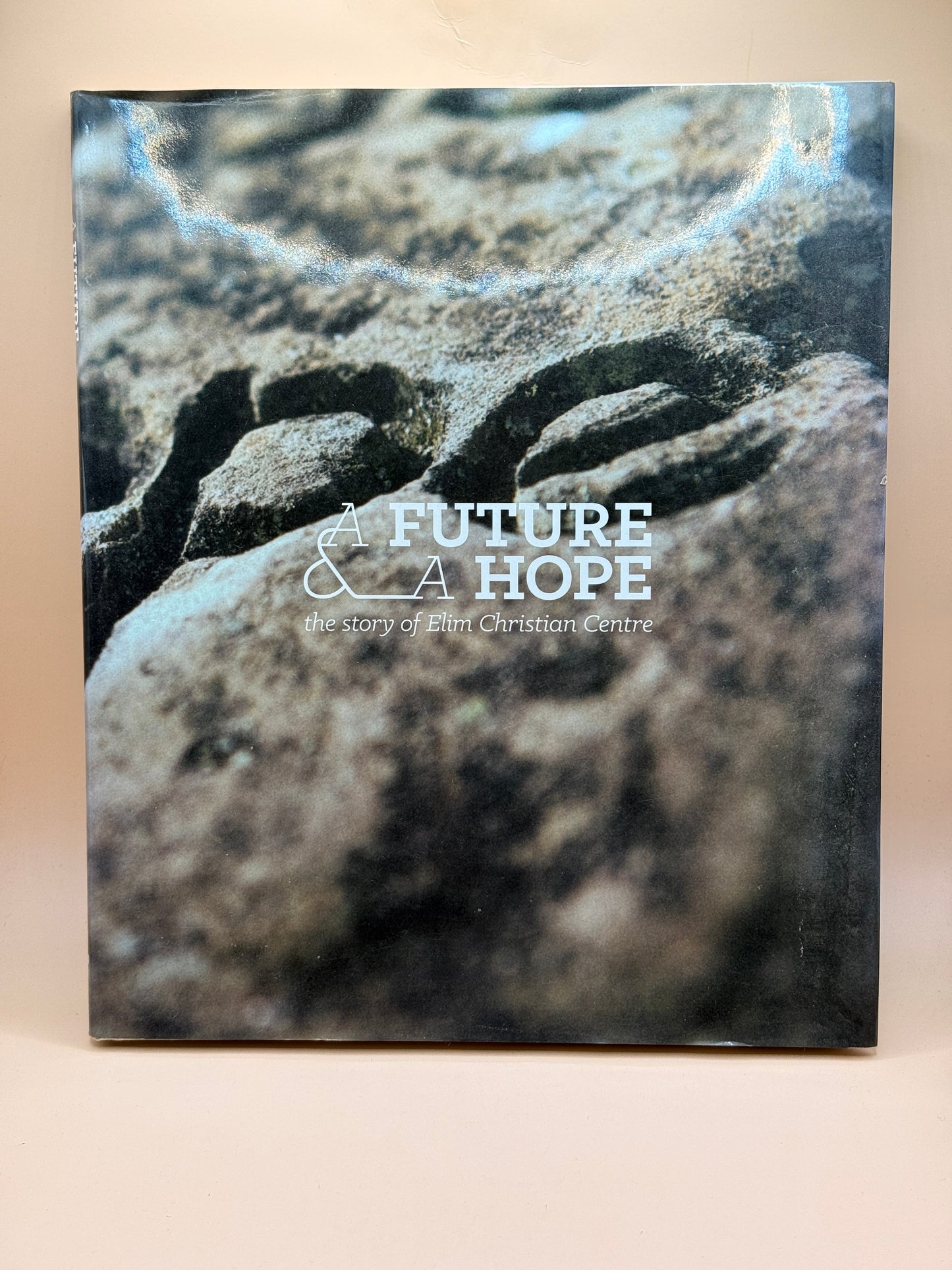 A Future & A Hope: The Story of Elim Christian Centre