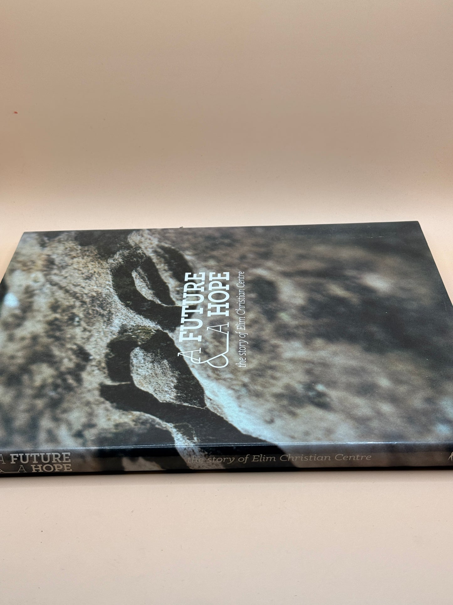 A Future & A Hope: The Story of Elim Christian Centre