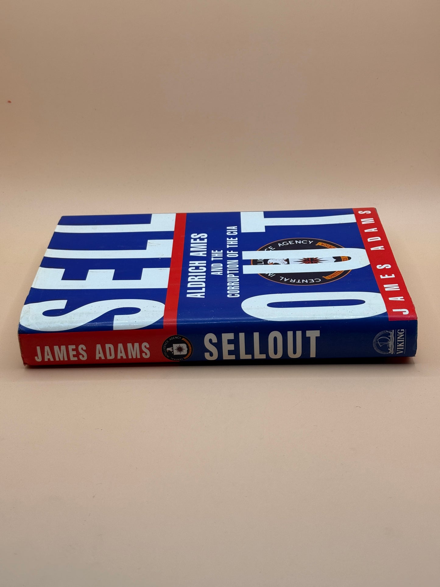 Sell Out: Aldrich Ames and the Corruption of the CIA by James Adams