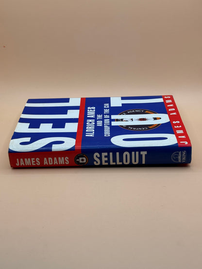 Sell Out: Aldrich Ames and the Corruption of the CIA by James Adams