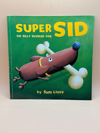 Super Sid the Silly Sausage Dog by Sam Lloyd