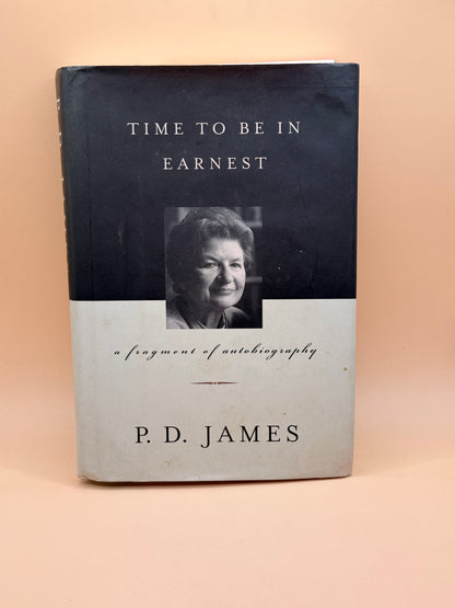 Time to Be in Earnest: A Fragment of Autobiography by P. D. James