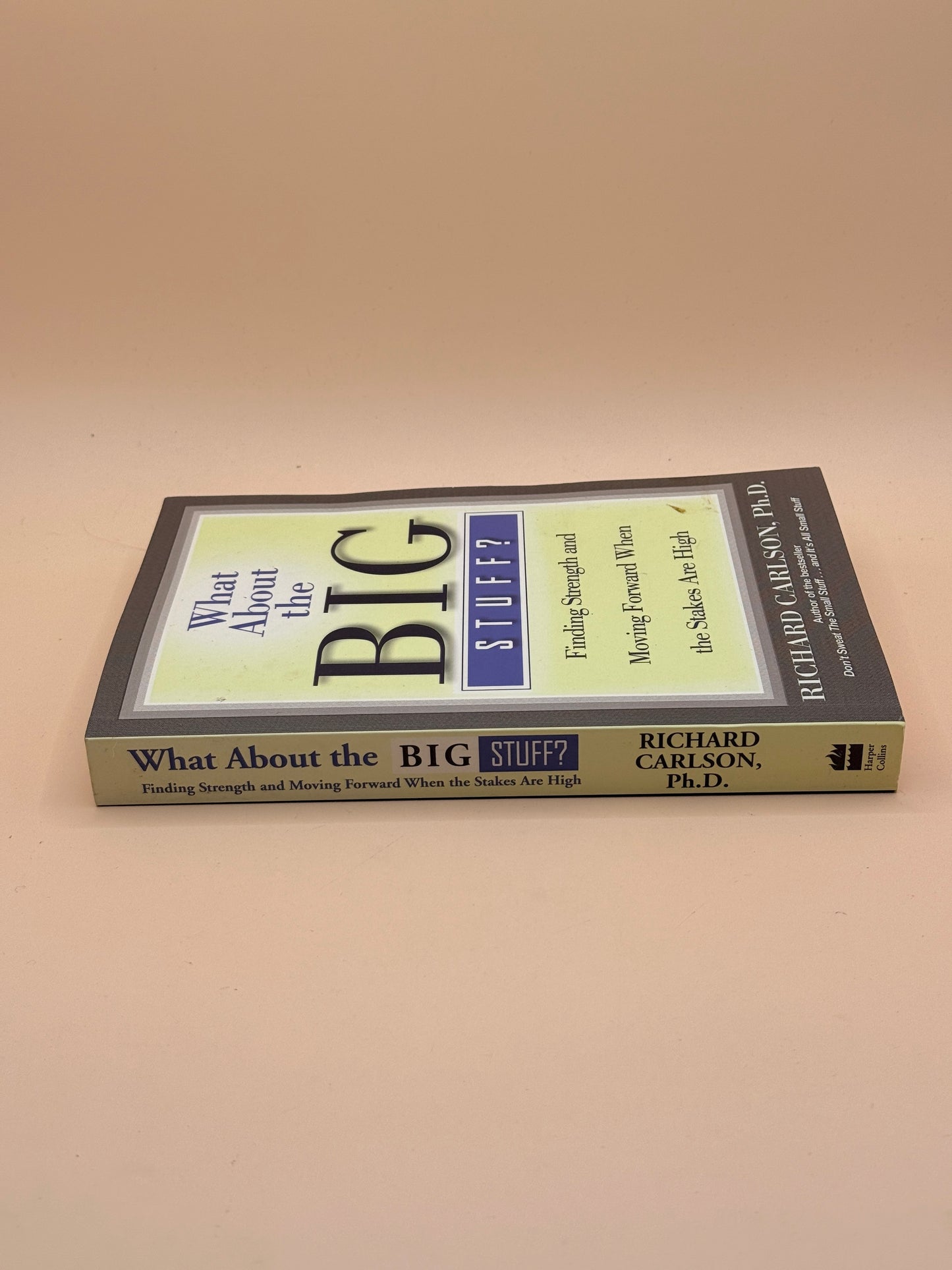 What About the Big Stuff? by Richard Carlson, Ph.D.