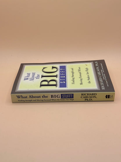 What About the Big Stuff? by Richard Carlson, Ph.D.