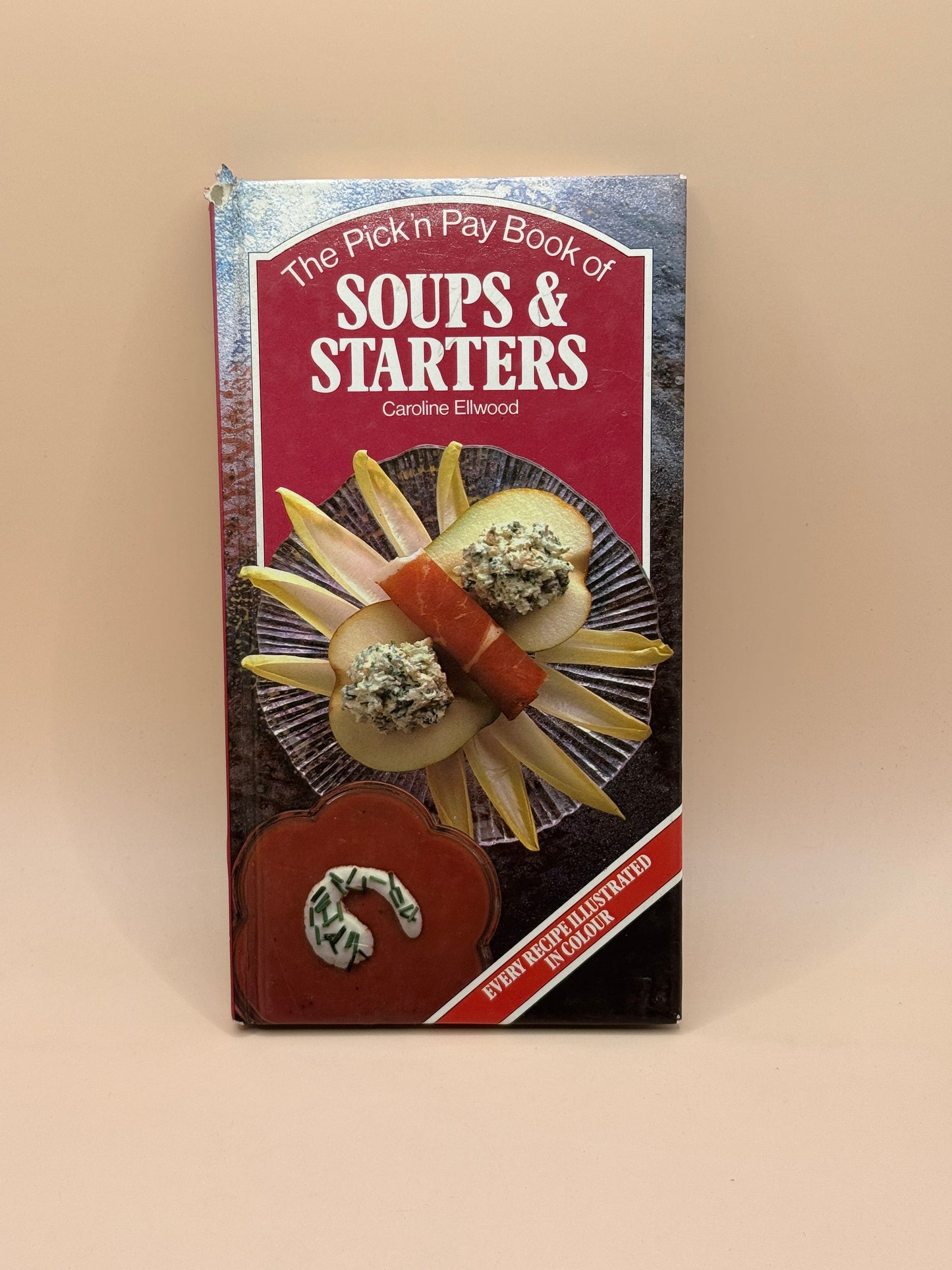 The Pick ’n Pay Book of Soups & Starters by Caroline Ellwood