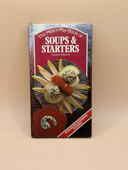 The Pick ’n Pay Book of Soups & Starters by Caroline Ellwood