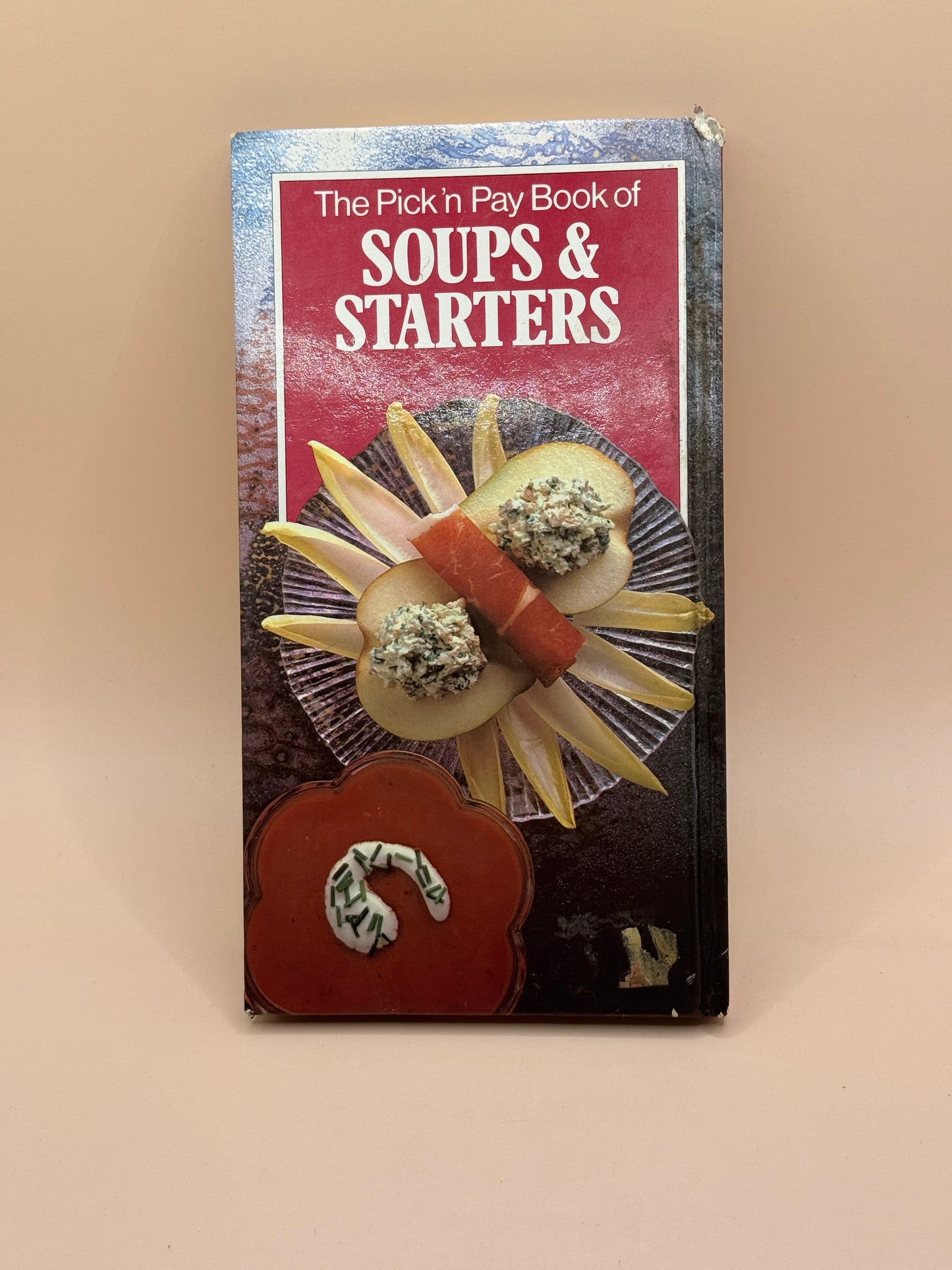 The Pick ’n Pay Book of Soups & Starters by Caroline Ellwood