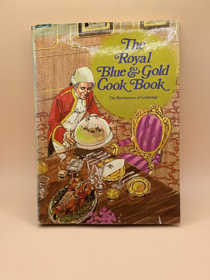 The Royal Blue & Gold Cook Book by The Marchioness of Cambridge