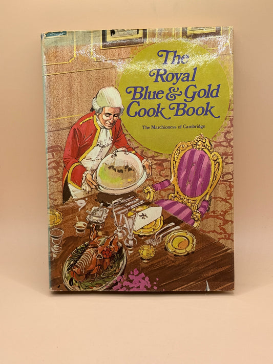 The Royal Blue & Gold Cook Book by The Marchioness of Cambridge