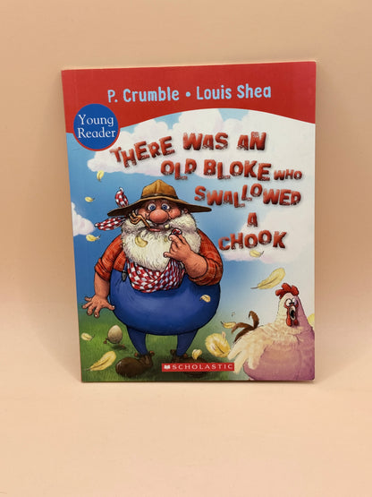 There Was an Old Bloke Who Swallowed a Chook by P. Crumble & Louis Shea