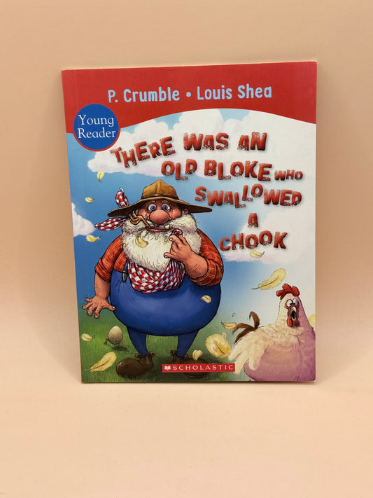 There Was an Old Bloke Who Swallowed a Chook by P. Crumble & Louis Shea