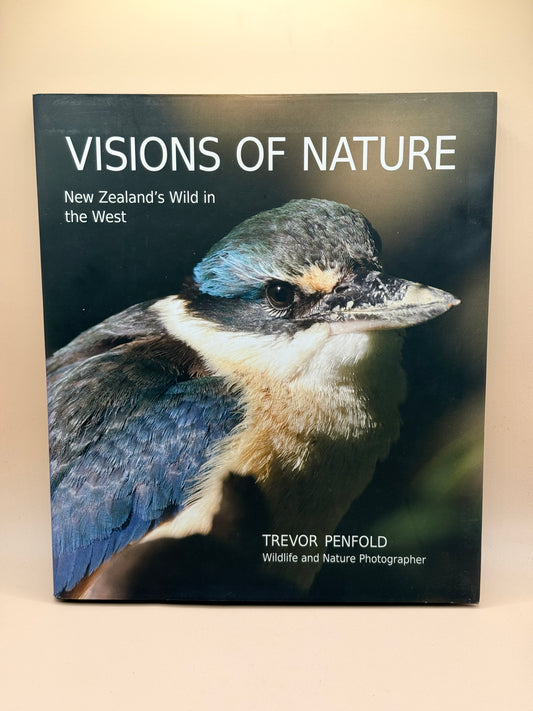 Visions of Nature: New Zealand's Wild in the West by Trevor Penfold