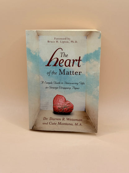 The Heart of the Matter by Dr. Darren R. Weissman and Cate Montana