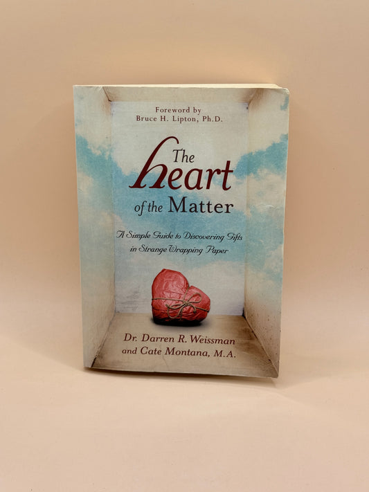 The Heart of the Matter by Dr. Darren R. Weissman and Cate Montana