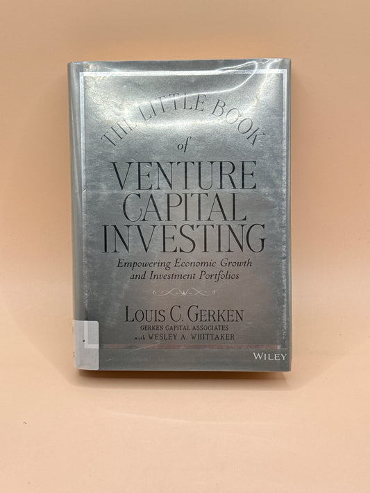 The Little Book of Venture Capital Investing by Louis C. Gerken with Wesley A. Whittaker