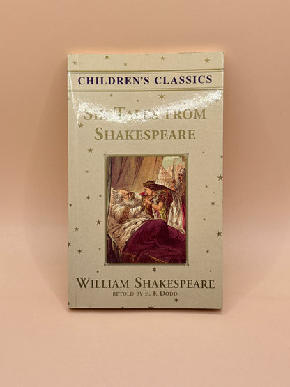 Six Tales from Shakespeare — William Shakespeare (Retold by E. F. Dodd)