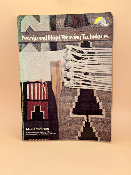 Navajo and Hopi Weaving Techniques by Mary Pendleton