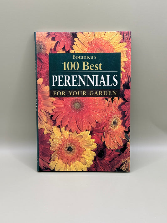 Botanica's 100 Best Perennials for Your Garden by Botanica