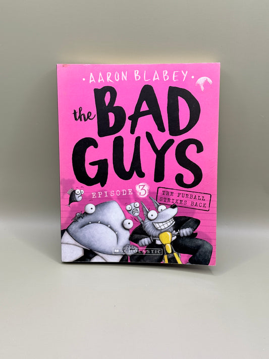 The Bad Guys Episode 3: The Furball Strikes Back by Aaron Blabey