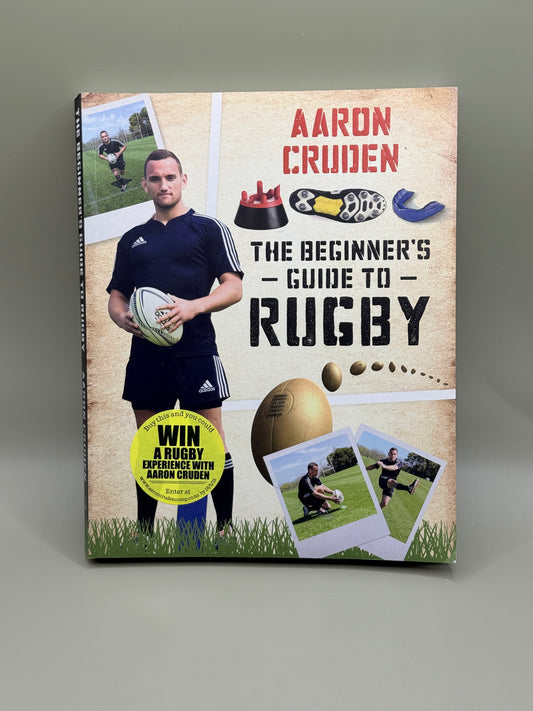 The Beginner's Guide to Rugby by Aaron Cruden