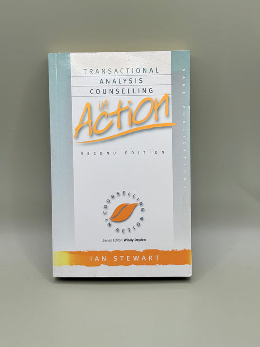 Transactional Analysis Counselling in Action (Second Edition) by Ian Stewart