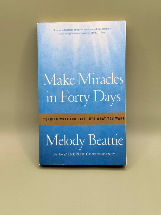 Make Miracles in Forty Days by Melody Beattie