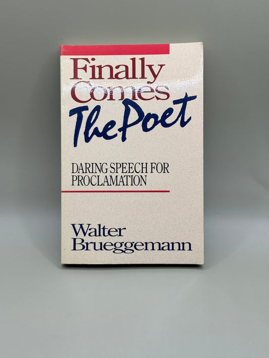 Finally Comes the Poet by Walter Brueggemann