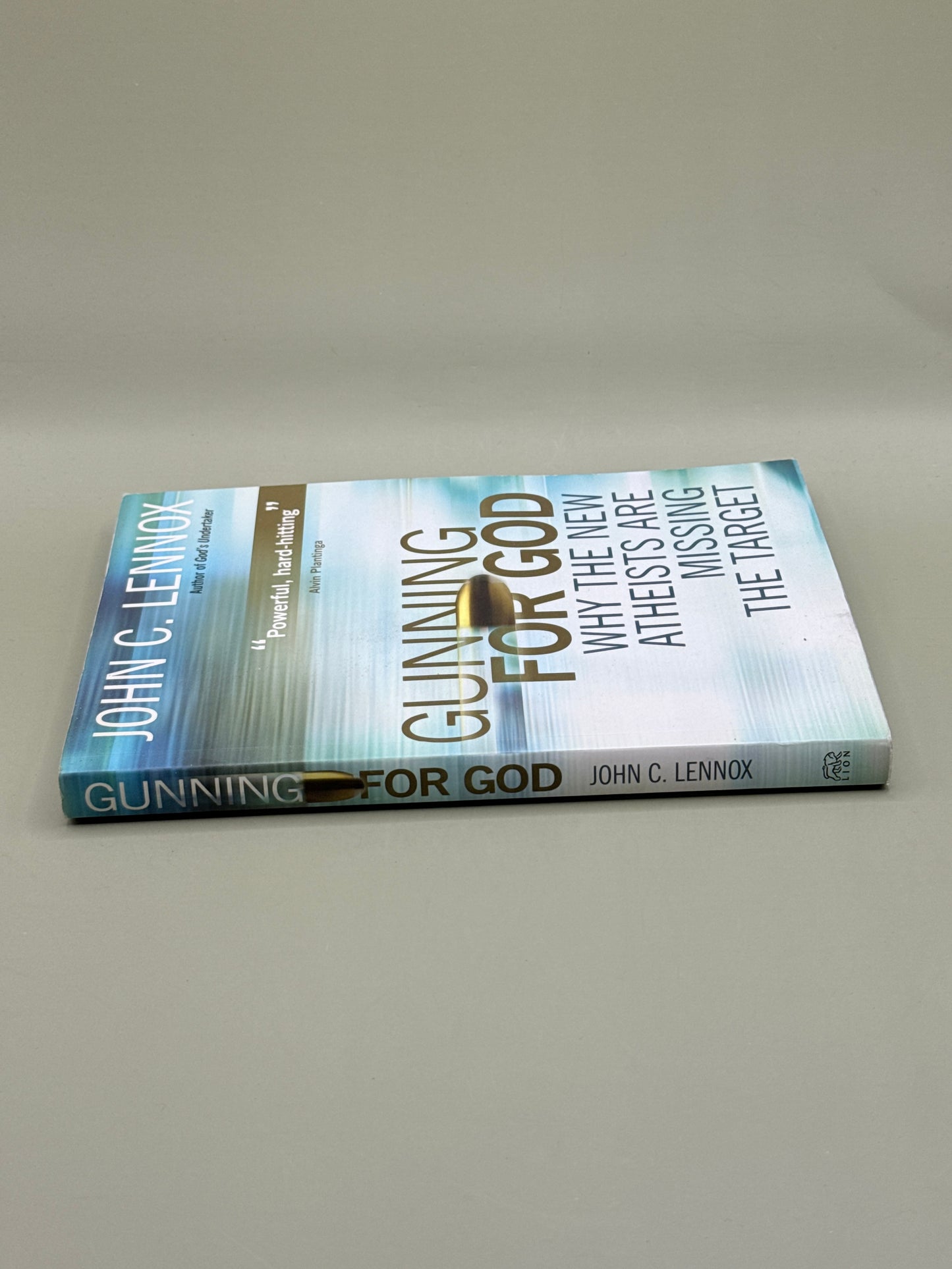 Gunning for God: Why the New Atheists Are Missing the Target by John C. Lennox