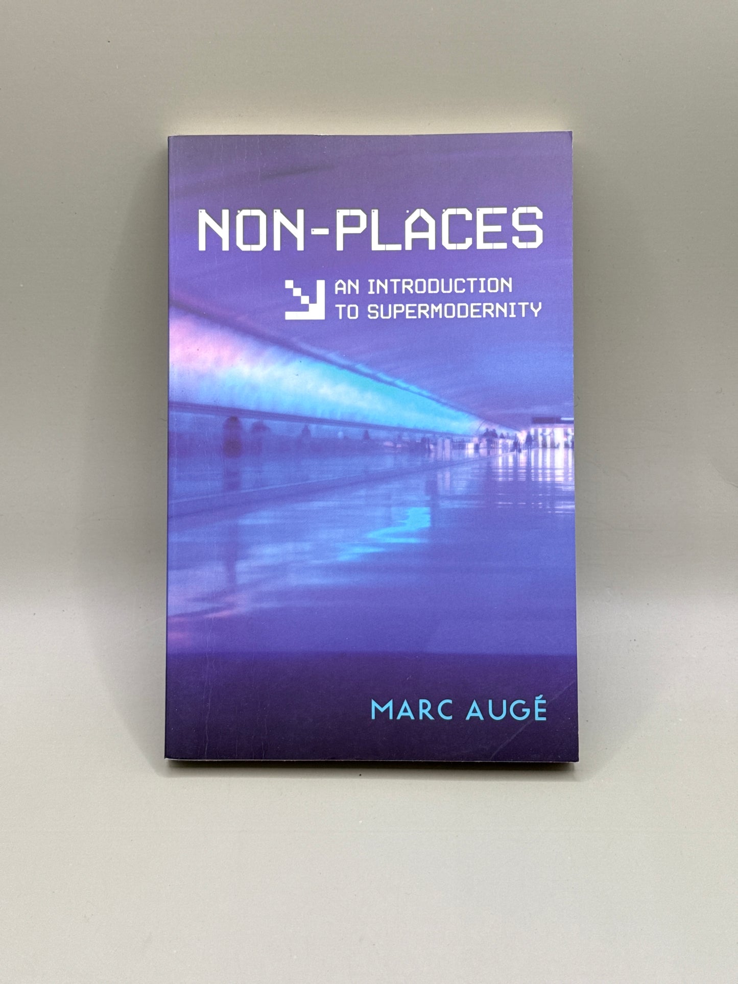 Non-Places: An Introduction to Supermodernity by Marc Augé