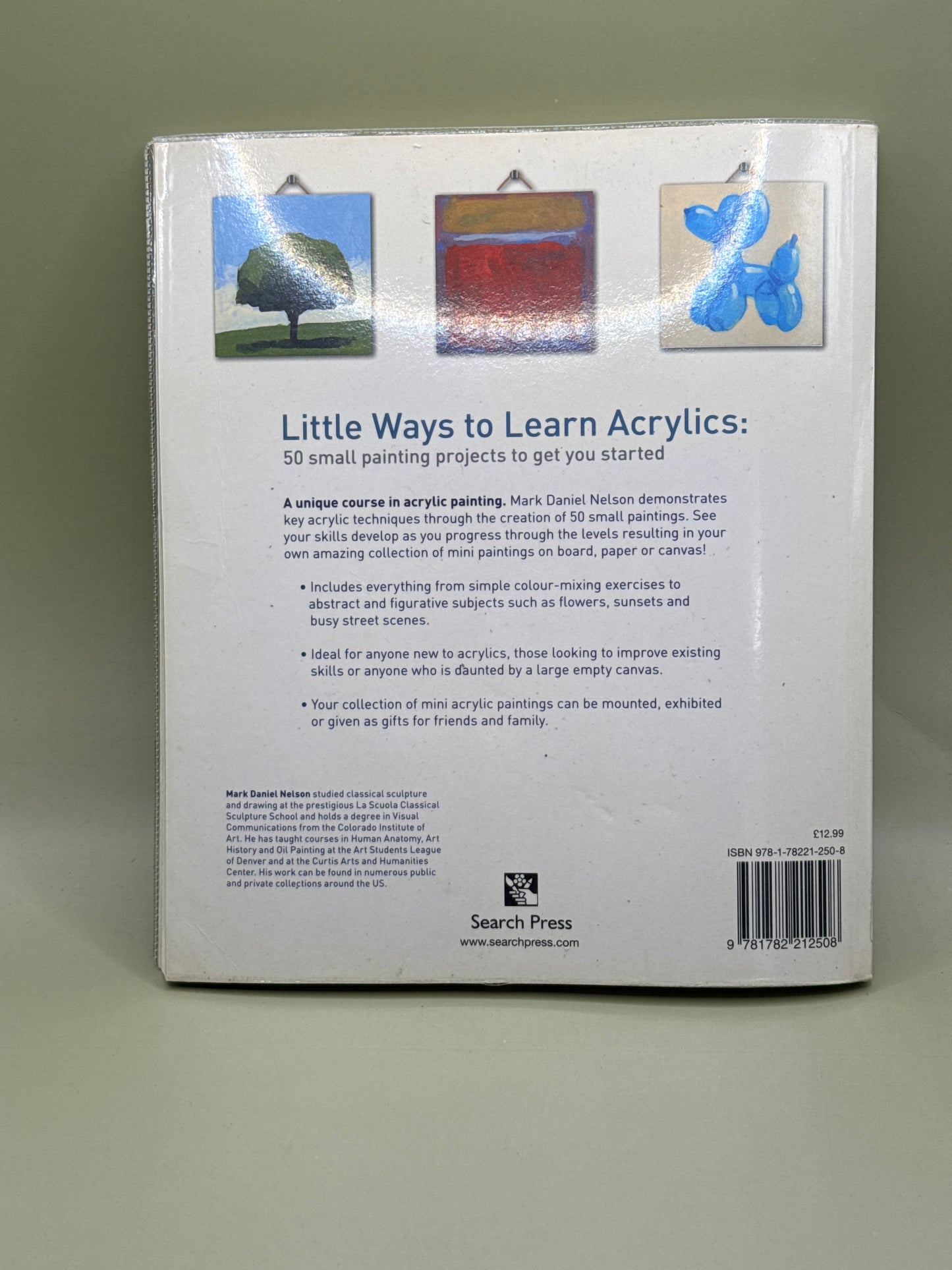 Little Ways to Learn Acrylics: 50 Small Painting Projects to Get You Started by Mark Daniel Nelson